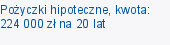 Pożyczki hipoteczne, kwota: 224 000 zł na 20 lat