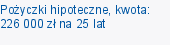 Pożyczki hipoteczne, kwota: 226 000 zł na 25 lat