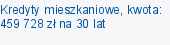 Kredyty mieszkaniowe, kwota: 459 728 zł na 30 lat